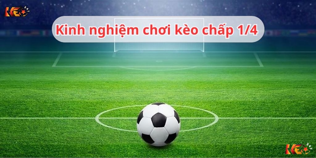 Một số tuyệt chiêu cược chấp 0.25 cực hay từ cao thủ  | Keolive