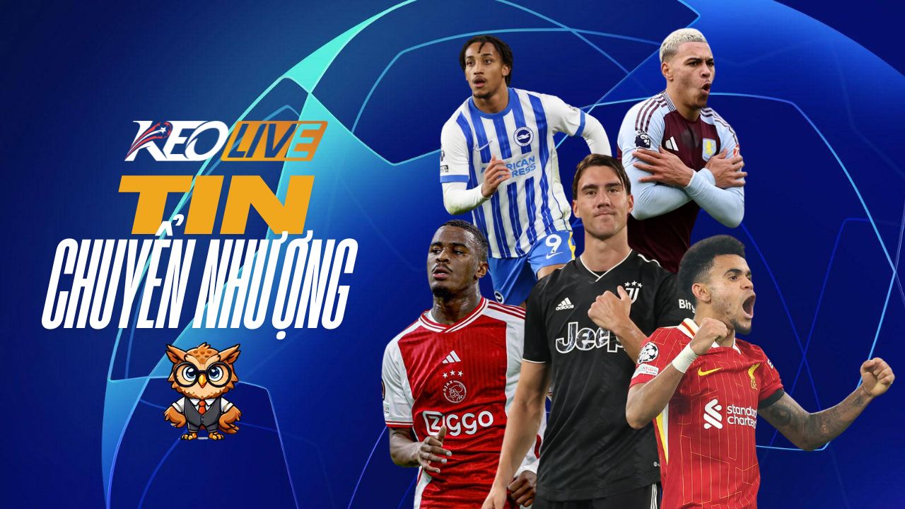 Tin chuyển nhượng 20/05/2025 | Keolive