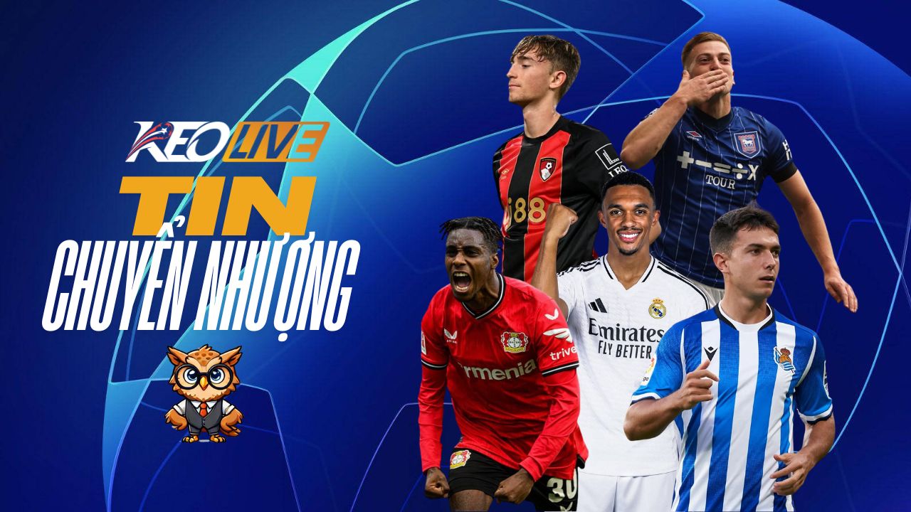 Tin chuyển nhượng 31/05 | Keolive