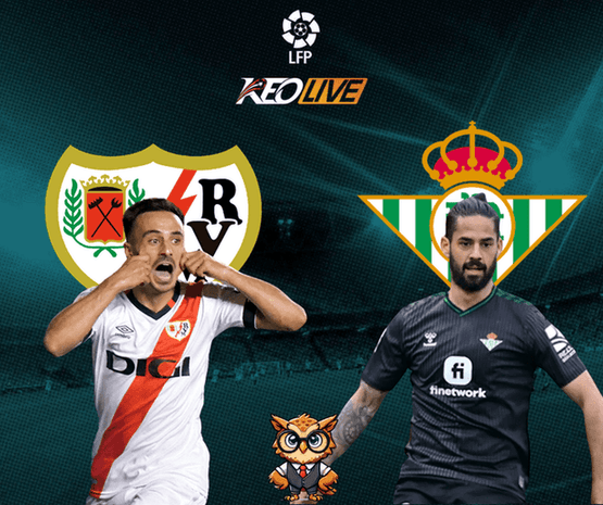 Rayo Vallecano vs Real Betis | Keolive