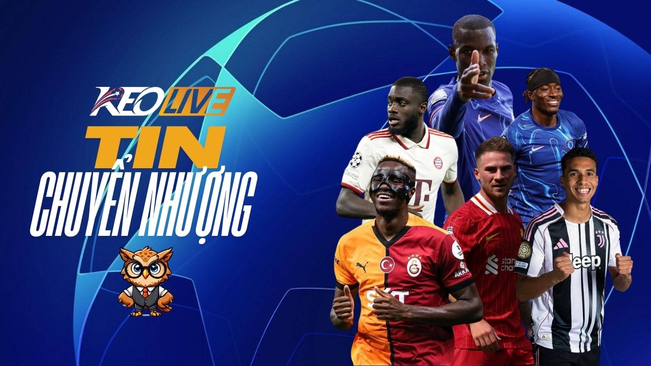 Tin chuyển nhượng 12/07/2025 | Keolive