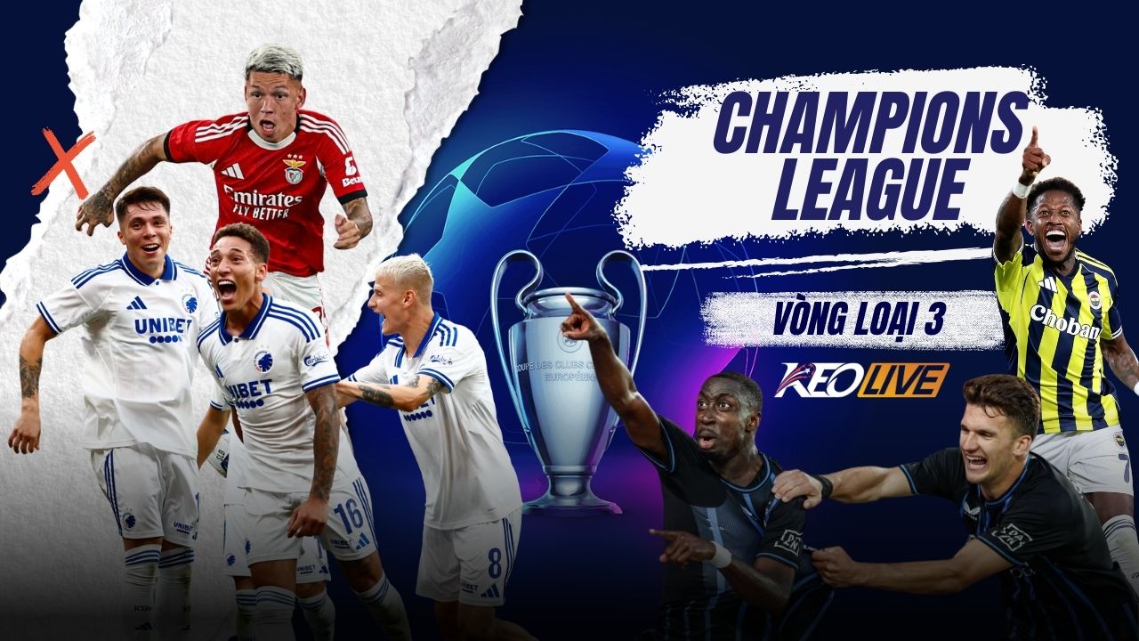 Lượt về vòng loại 3 Champions League 2025/26 | Keolive