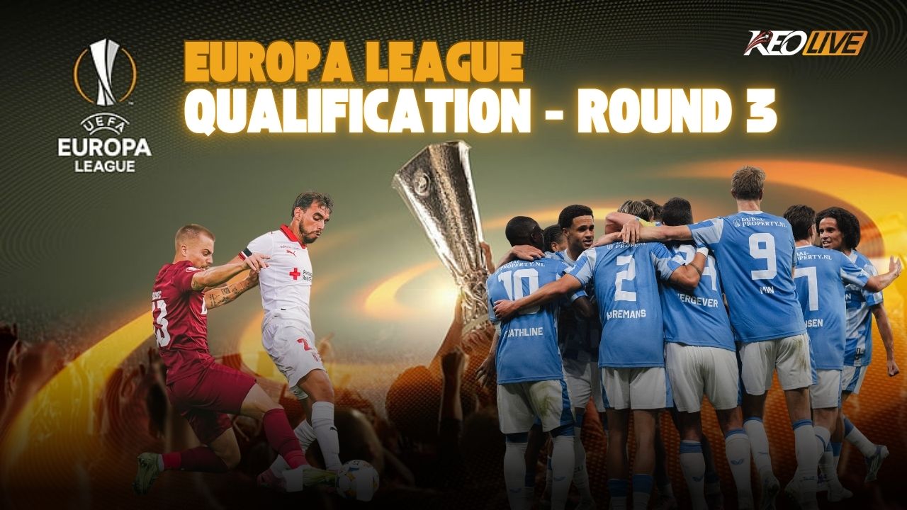 Lượt đi vòng loại 3 - Europa League 2025/26 | Keolive