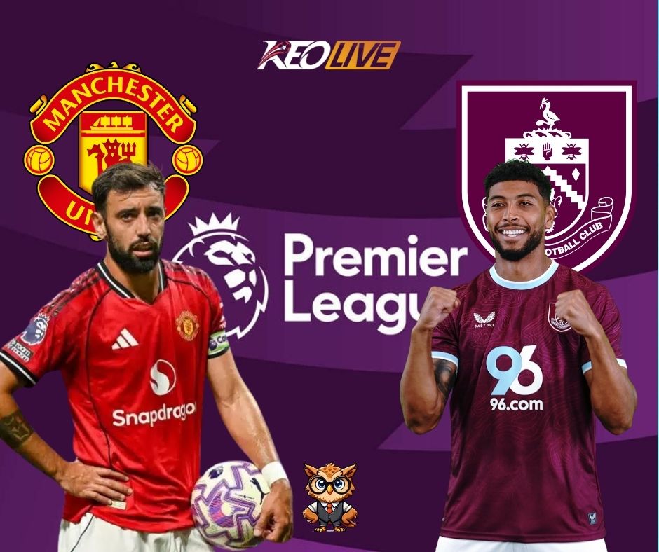 Cuộc đối đầu giữa Man United vs Burnley | Keolive