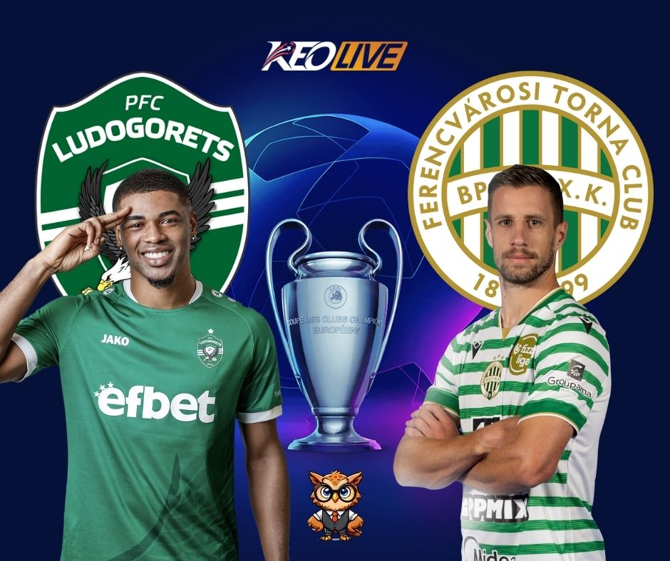 Ludogorets vs Ferencváros dự đoán sẽ rất giằng co và kịch tính | Keolive