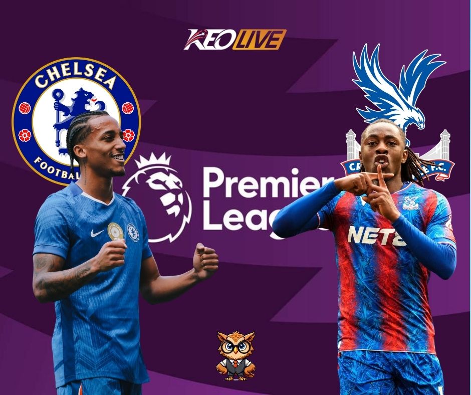 Trận derby London giữa Chelsea vs Crystal Palace | Keolive