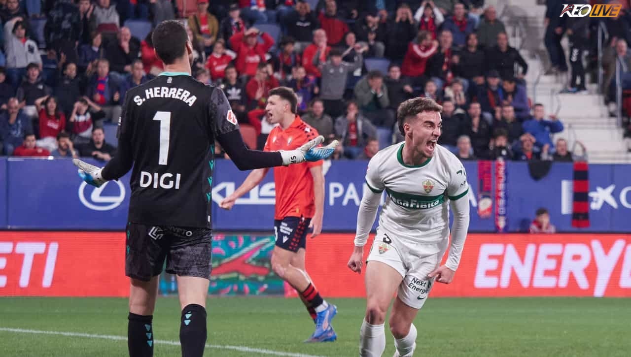 Elche thoát thua ngoạn mục trước Osasuna ở vòng trước | Keolive