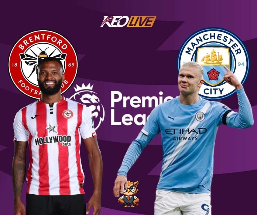 Cuộc đối đầu giữa Brentford vs Man City | Keolive