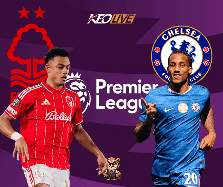 Cuộc đối đầu giữa Nottingham Forest vs Chelsea | Keolive