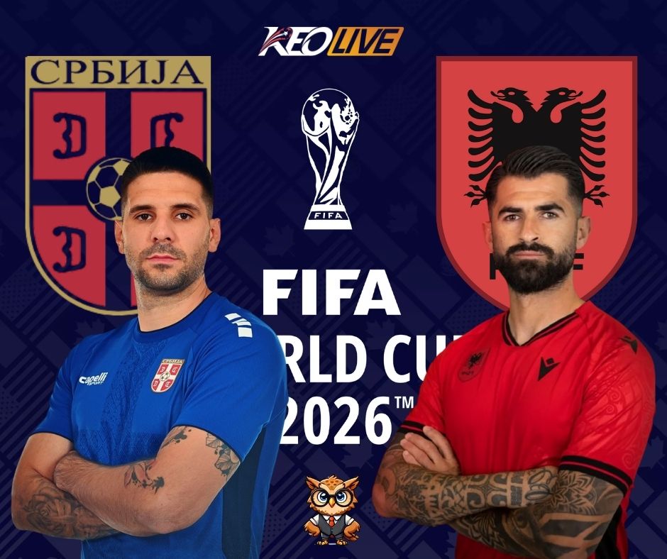 Cuộc đối đầu rực lửa giữa Serbia vs Albania | Keolive