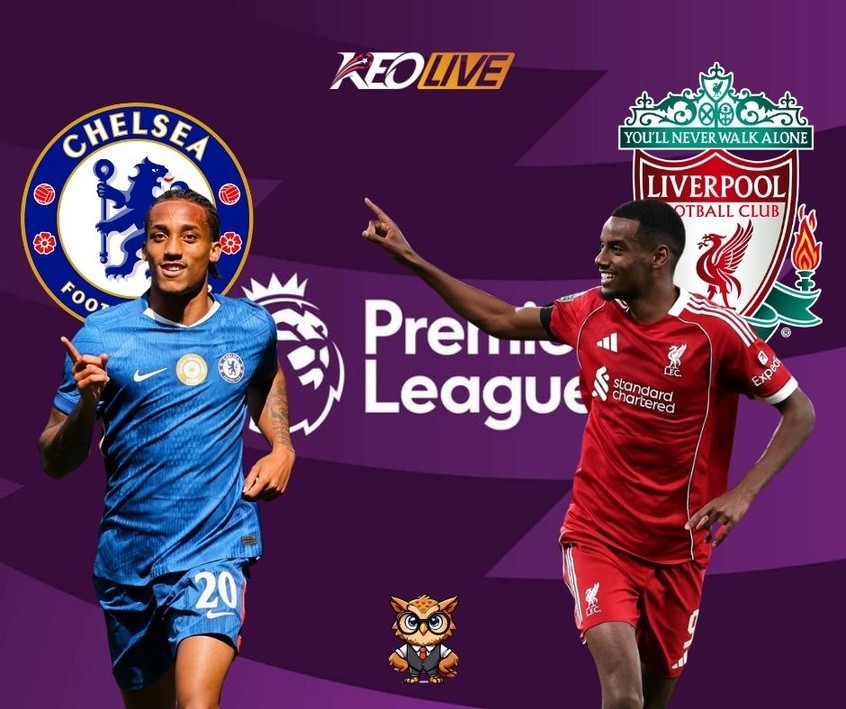 Trận cầu tâm điểm giữa Chelsea và Liverpool | Keolive