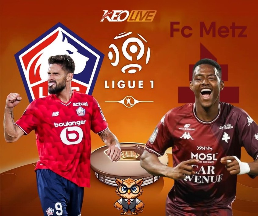 Trận đấu giữa Lille VS Metz | Keolive