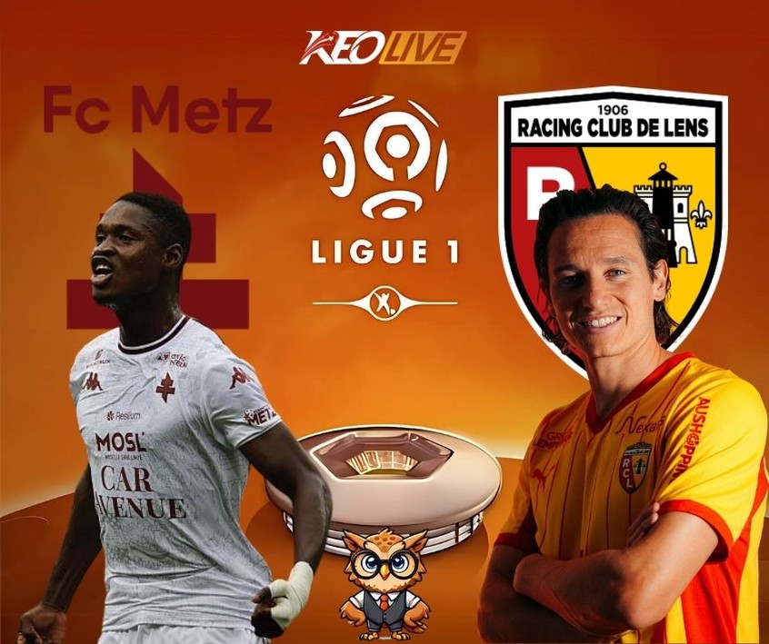 Trận đấu giữa Metz vs Lens | Keolive