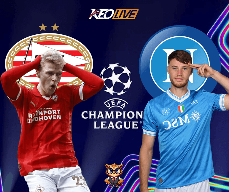 Trận đấu giữa PSV Eindhoven và Napoli | Keolive