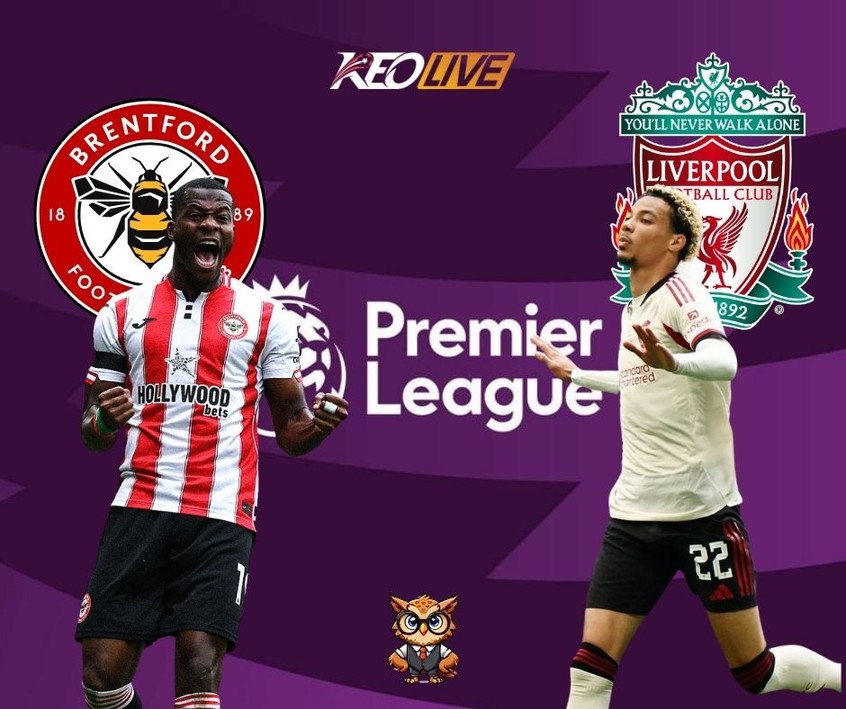 Trận đấu nảy lửa giữa Brentford vs Liverpool | Keolive