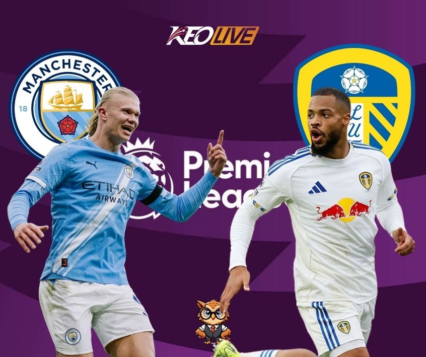 Cuộc đối đầu giữa Man City vs Leeds | Keolive