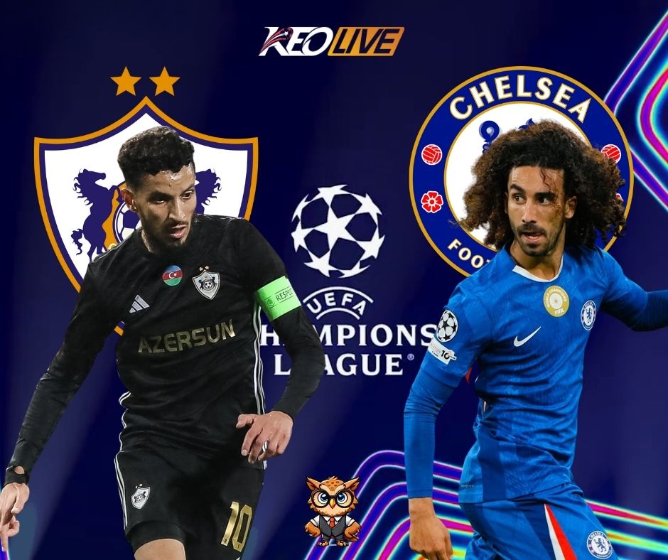 Cuộc đối đầu giữa Qarabağ vs Chelsea | Keolive