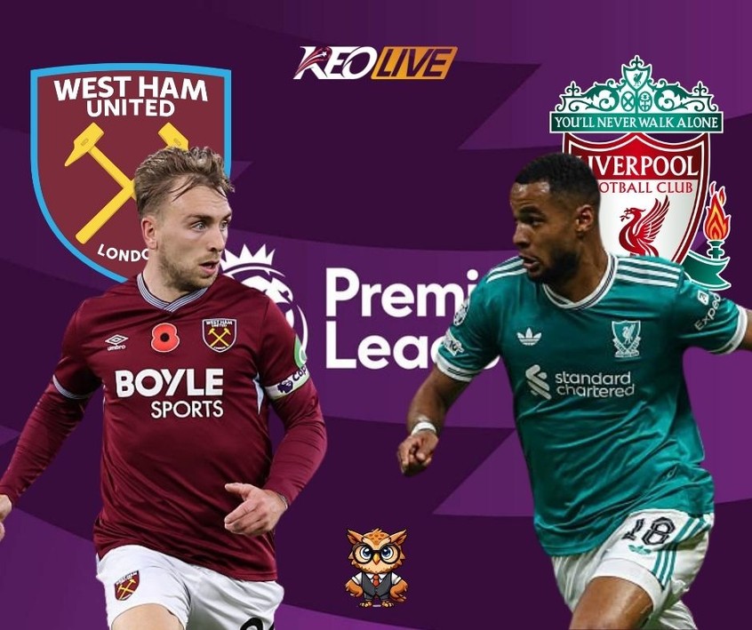 Cuộc đối đầu giữa West Ham vs Liverpool | Keolive