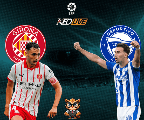 Girona vs Deportivo Alaves | Keolive