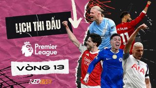 Lịch thi đấu Vòng 13 Premier League 2025/2026: Thử thách khó nhằn