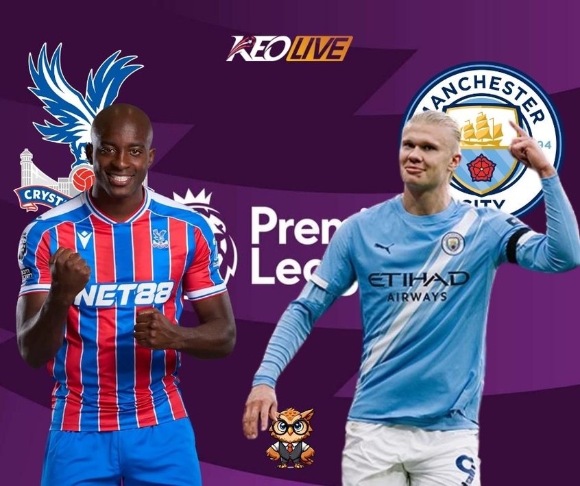 Cuộc đối đầu giữa Crystal Palace vs Man City | Keolive