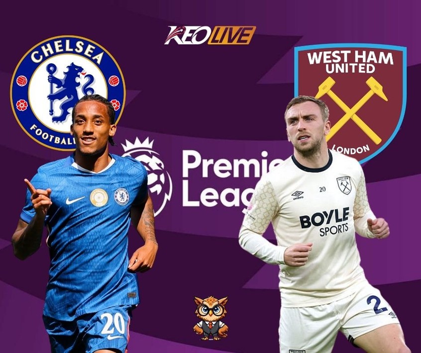 Trận derby London giữa Chelsea vs West Ham | Keolive