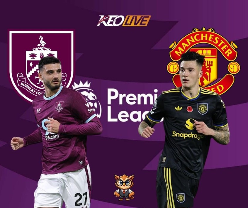 Cuộc đối đầu giữa Burnley vs MU | Keolive