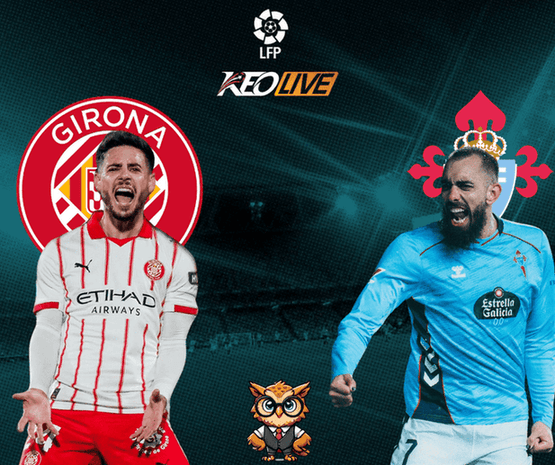 Girona vs Celta Vigo | Keolive