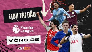Lịch thi đấu vòng 25 Premier League 2025/26: Xây chắc ngôi đầu
