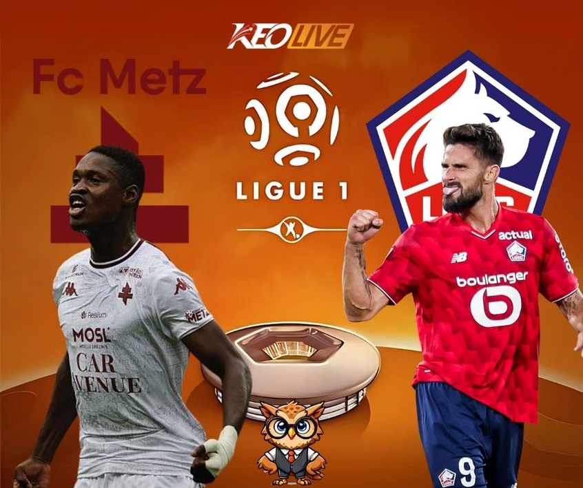 Trận đấu giữa Metz vs Lille | Keolive