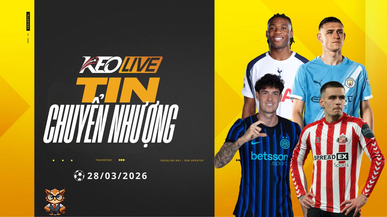 Tin chuyển nhượng 28/03/26 | Keolive