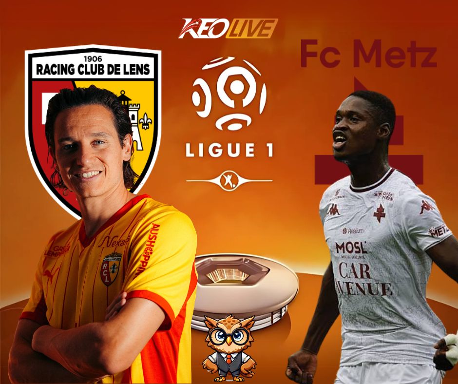 Trận đấu giữa Lens vs Metz | Keolive