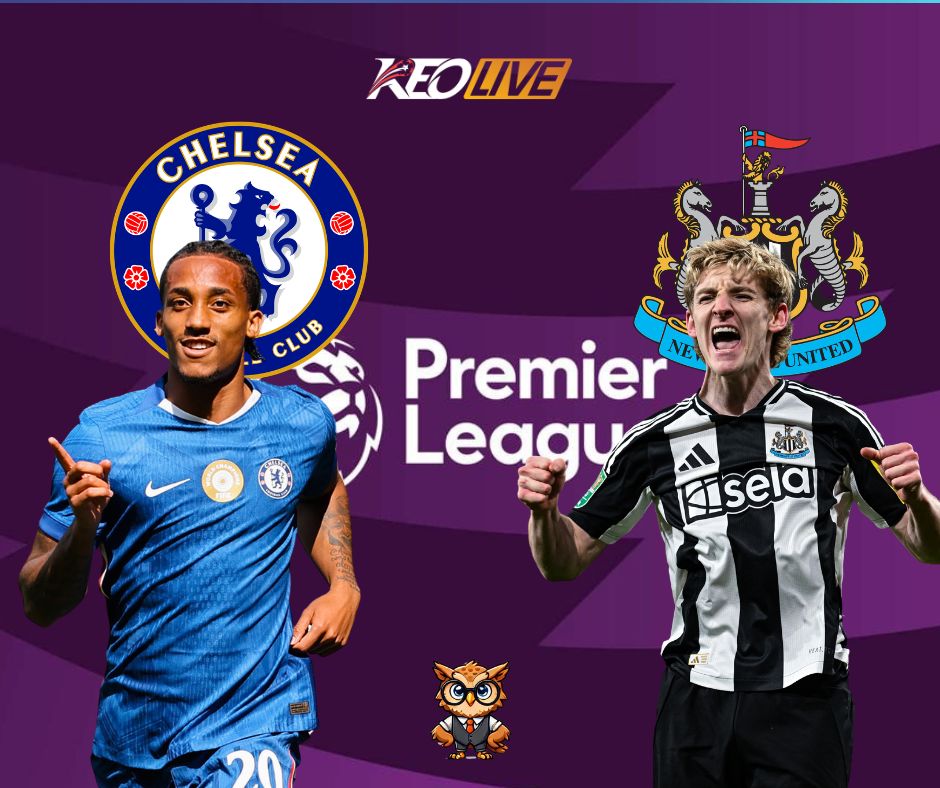 Trận đấu giữa Chelsea vs Newcastle | Keolive