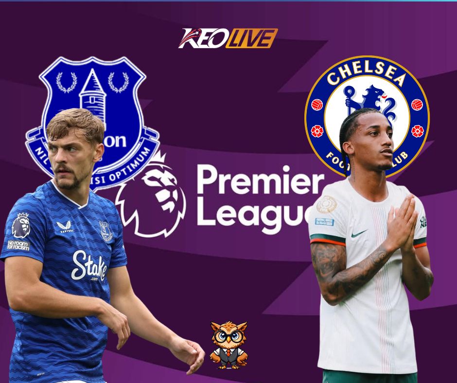 Trận đấu giữa Everton vs Chelsea | Keolive