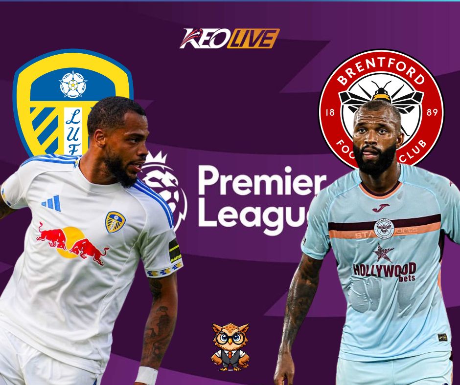 Trận đấu giữa Leeds vs Brentford | Keolive