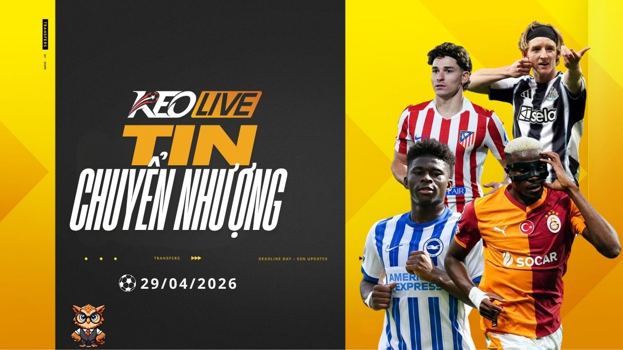 Tin chuyển nhượng 29/04/2026 | Keolive
