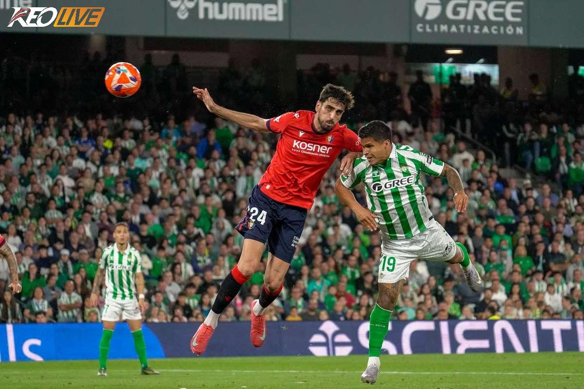 Osasuna để thua Real Betis 0-2 ở lượt đi mùa này | Keolive