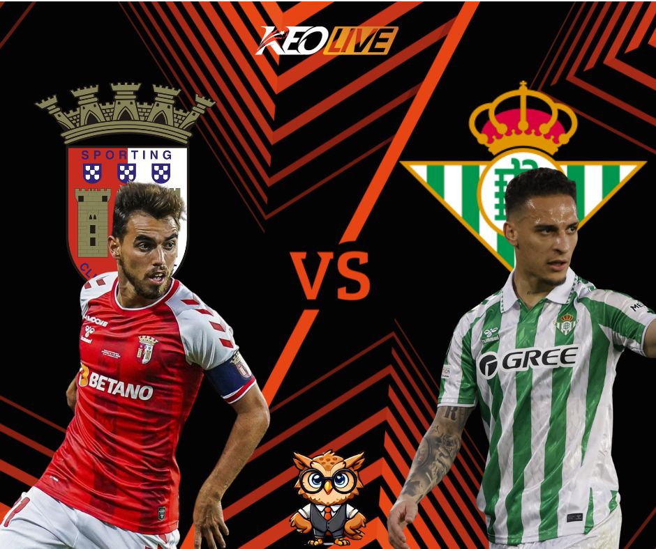 Trận đấu giữa Braga vs Real Betis | Keolive