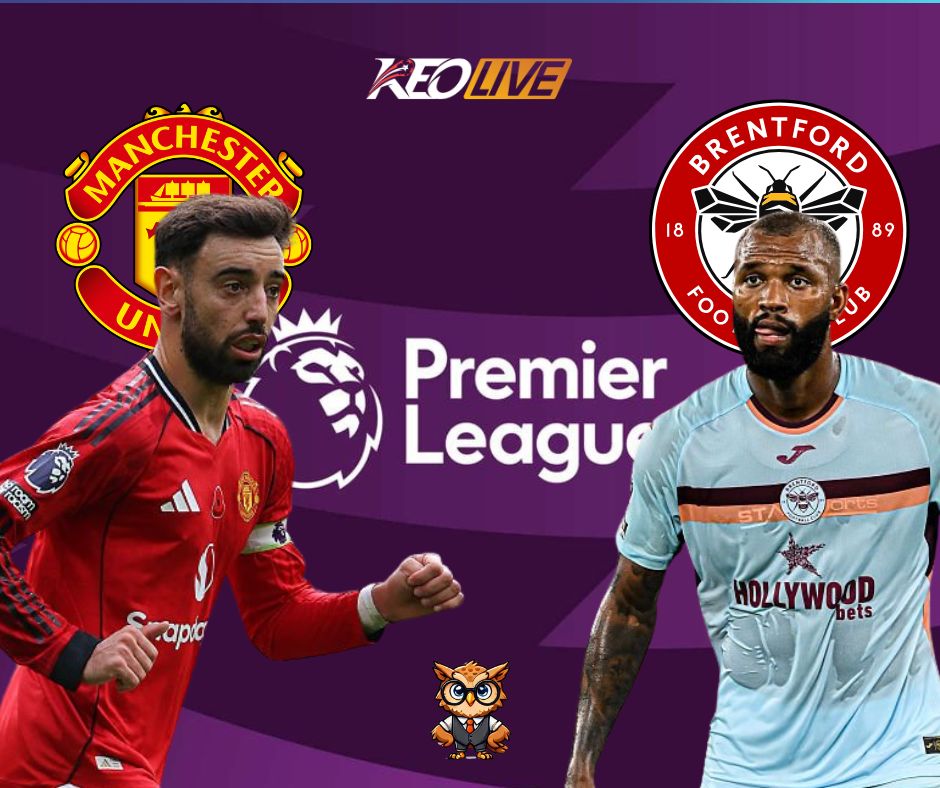 Trận đấu giữa Man Utd vs Brentford | Keolive