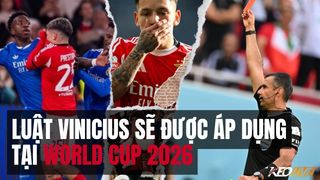 Luật "Vinicius" sẽ được áp dụng tại World Cup 2026