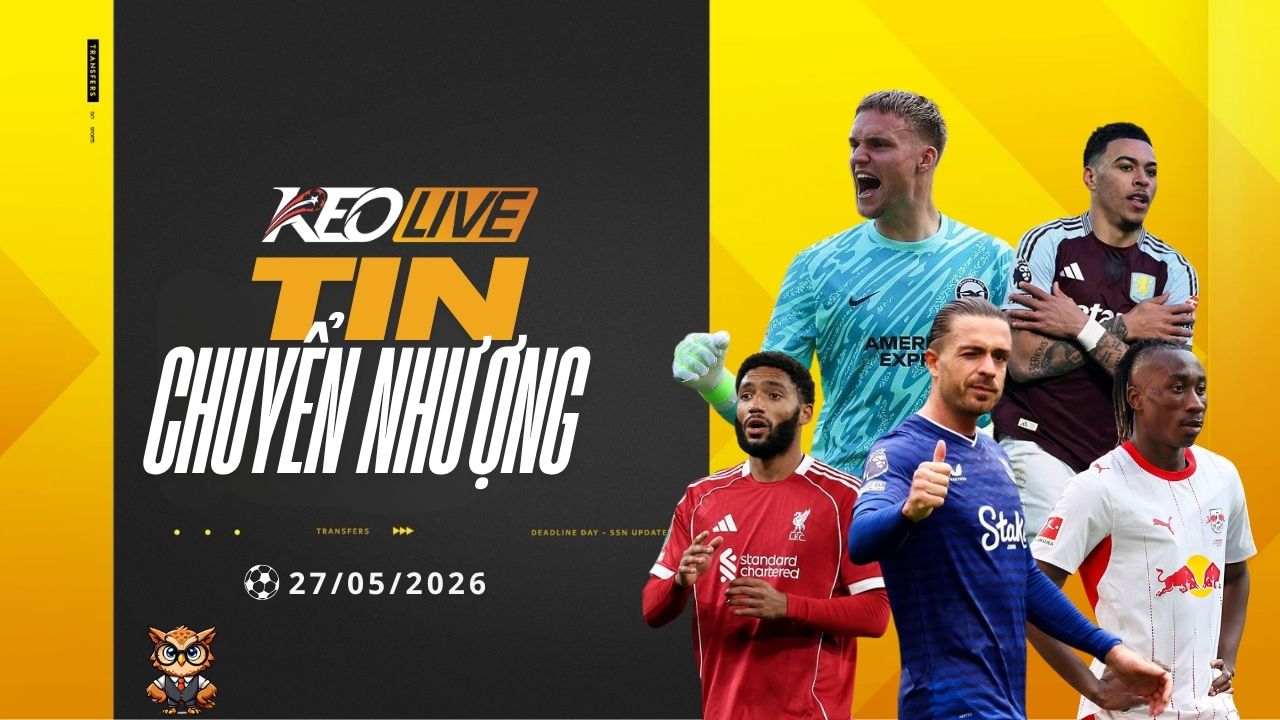 Tin chuyển nhượng 27/05/26 | Keolive