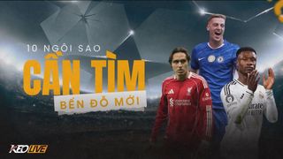 10 ngôi sao cần tìm bến đỗ mới trong hè 2026