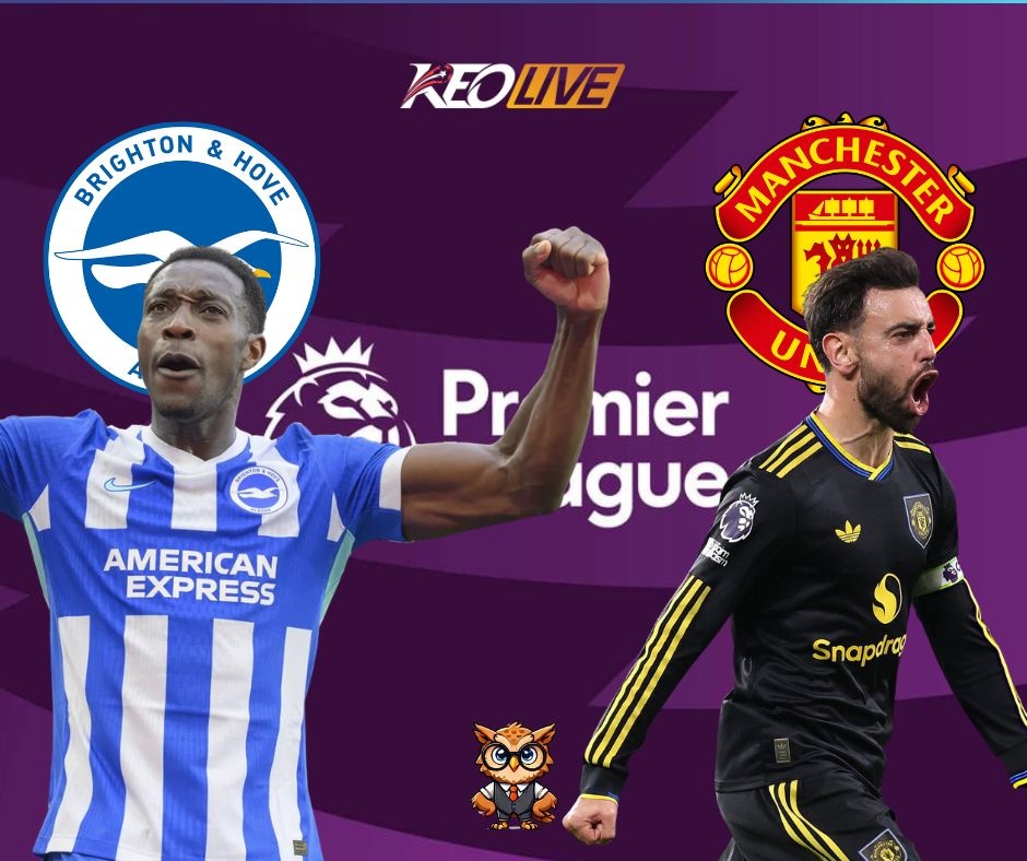 Trận đấu giữa Brighton vs Man Utd | Keolive