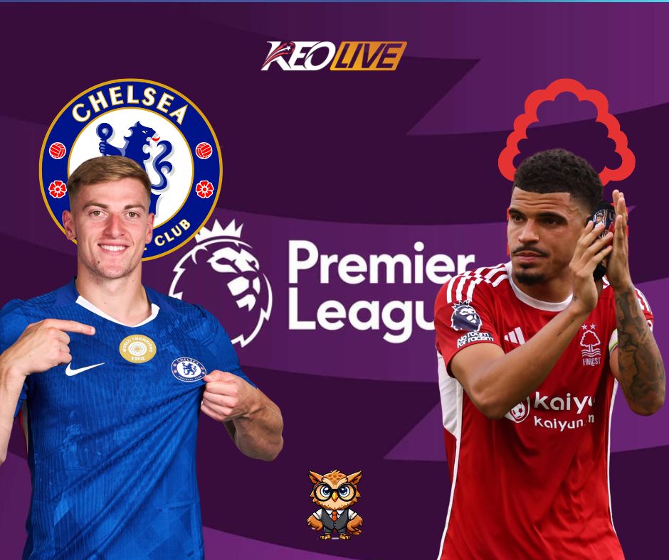 Trận đấu giữa Chelsea vs Nottingham Forest | Keolive