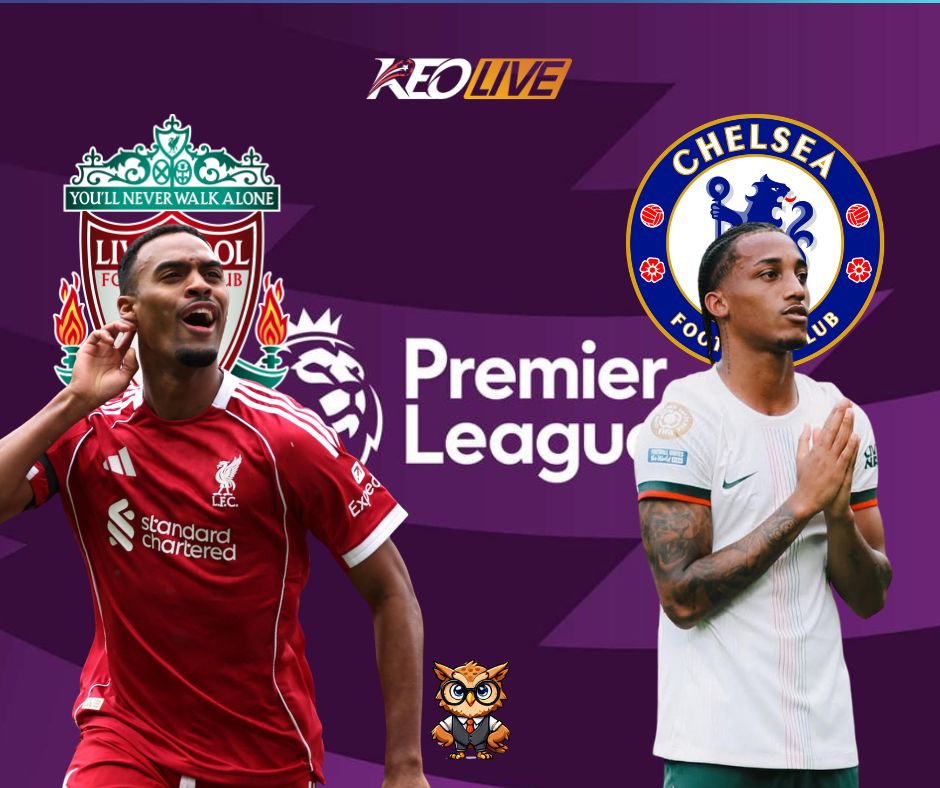 Trận đấu giữa Liverpool vs Chelsea | Keolive