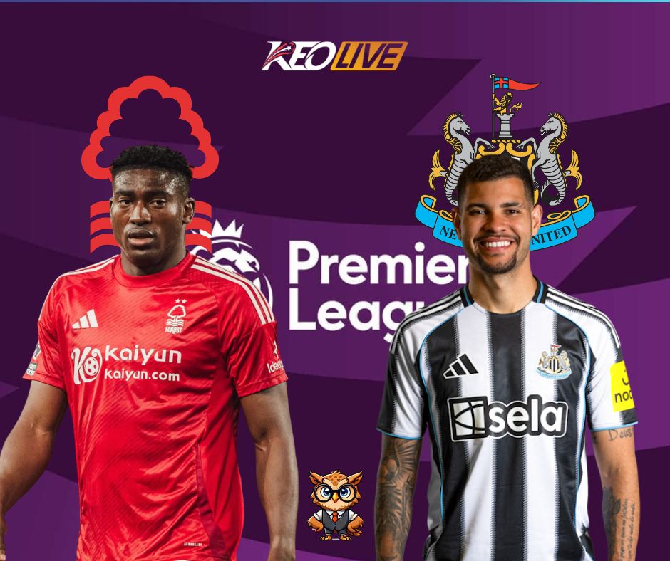 Trận đấu giữa Nottingham Forest vs Newcastle | Keolive