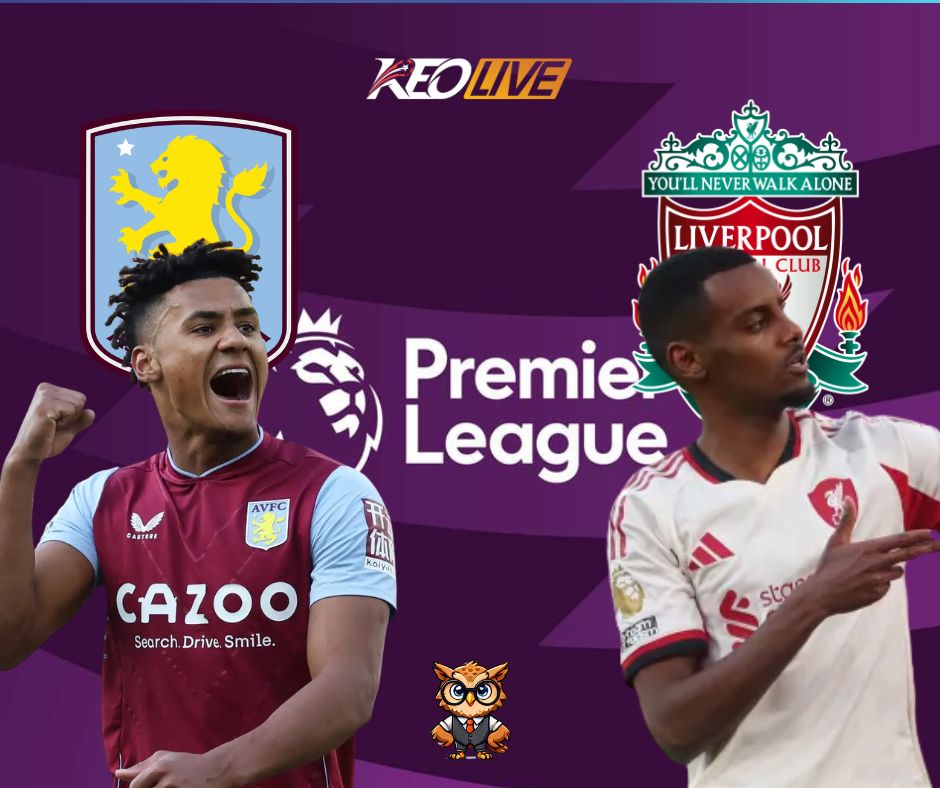 Trận đấu giữa Aston Villa vs Liverpool | Keolive