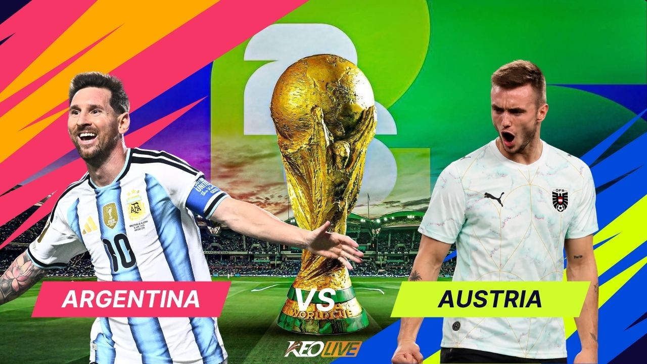 Trận đấu giữa Argentina vs Áo | Keolive