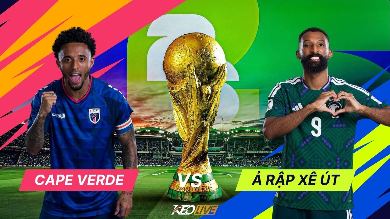 Cape Verde vs Ả Rập Xê Út | Keolive