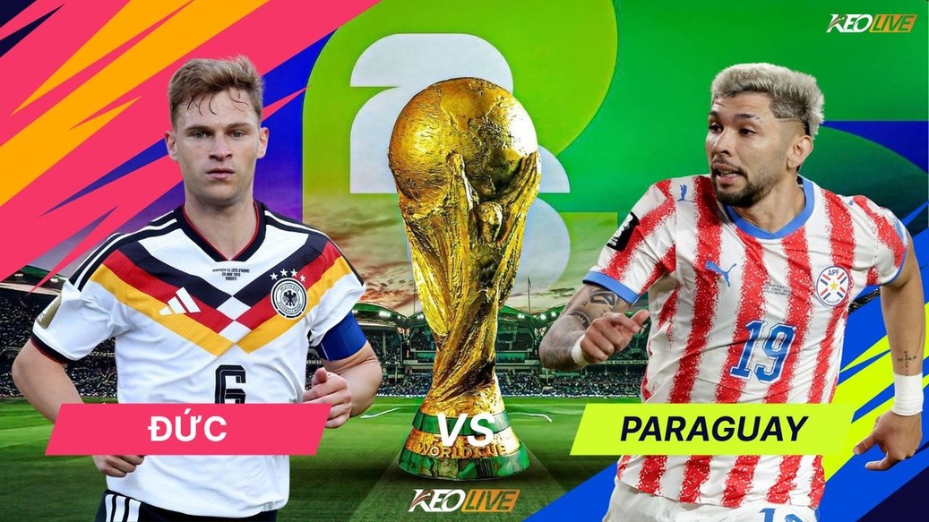 Cuộc đối đầu đáng mong chờ giữa Đức vs Paraguay | Keolive